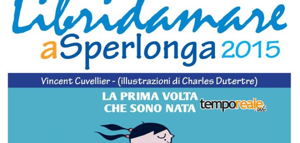 Sperlonga / Libridamare 2015, il quarto appuntamento con “La prima volta che sono nata” di Vincent Cuvellier