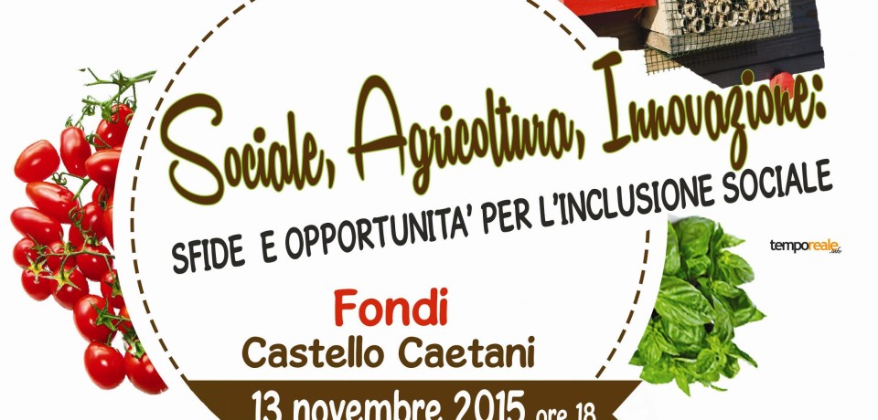 Fondi / “Sociale, agricoltura e innovazione”, l’incontro al Castello Caetani