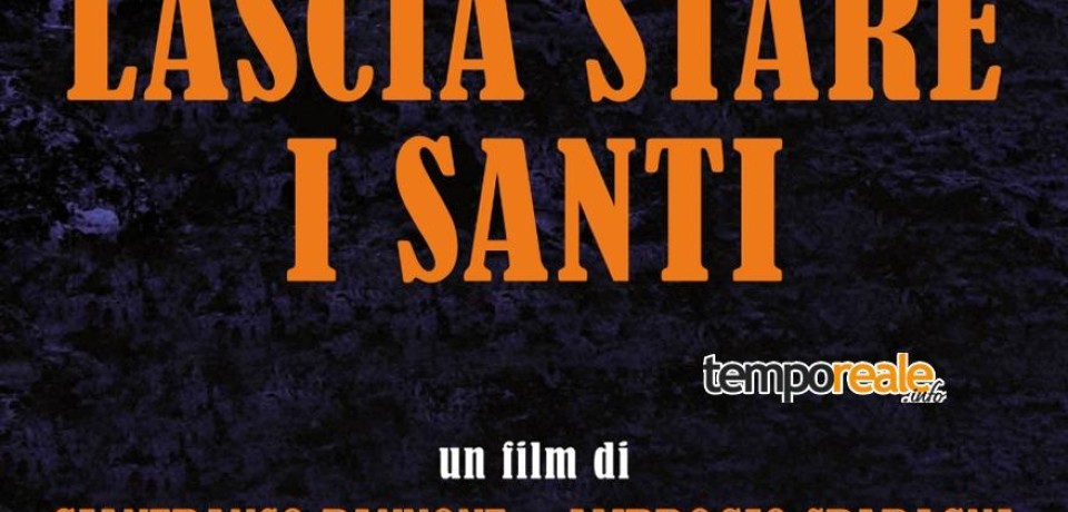 Gaeta / “Lascia stare i Santi”, questa sera all’Ariston il docufilm di Pannone e Sparagna