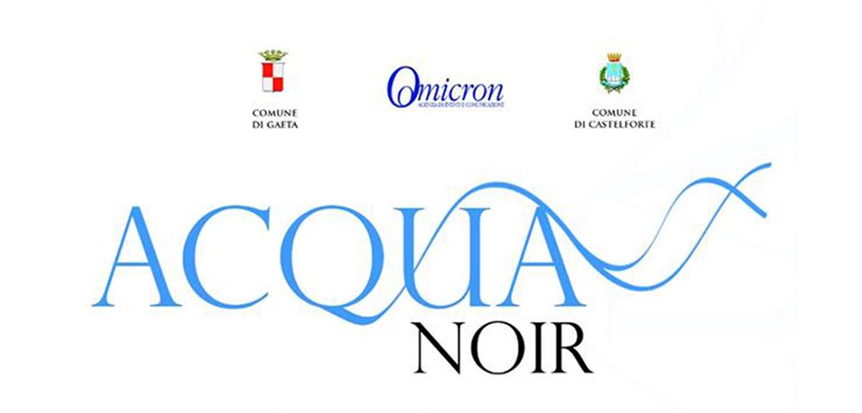 Torna Acquanoir, il premio dell’inquietudine: scrittori a Gaeta e Castelforte